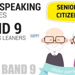 IELTS SPEAKING TEST SAMPLE BAND 9 SERIES 3 (Part 1,2,3): TOPIC - SENIOR CITIZEN