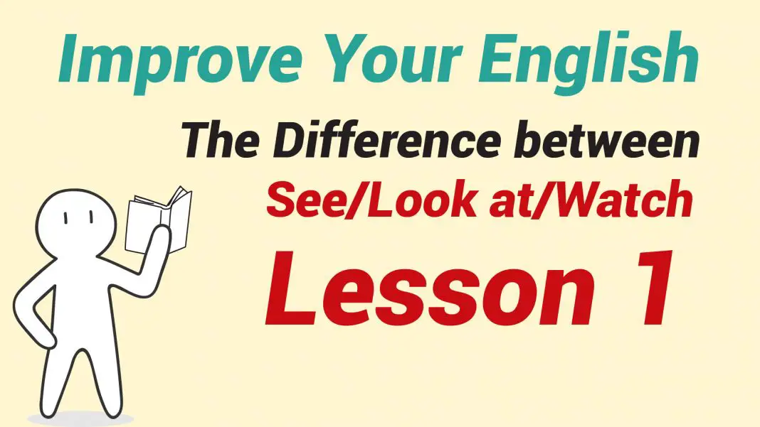 The Difference between See Look at Watch - Lesson 1-01