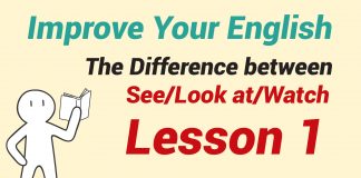 Improve Your English – Lesson 1: The Difference between See/Look at/Watch The Difference between See Look at Watch - Lesson 1-01
