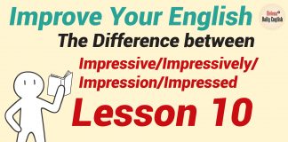 Improve Your English – Lesson 10: The Difference between Impressive/Impressively/Impression/Impressed