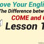 The Difference between Improve Your English – Lesson 12: COME and GO – Lesson 12-01