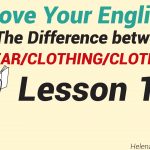 The Difference between Improve Your English – Lesson 14: WEAR/CLOTHING/CLOTHES – Lesson 14-01