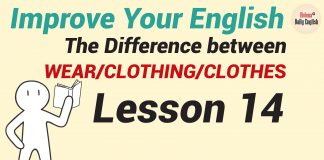 Improve Your English – Lesson 14: WEAR/CLOTHING/CLOTHES