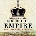 Inglorious Empire What the British Did to India