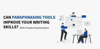 Can Paraphrasing Tools Improve Your Writing Skills? (With Paraphrasing Examples)