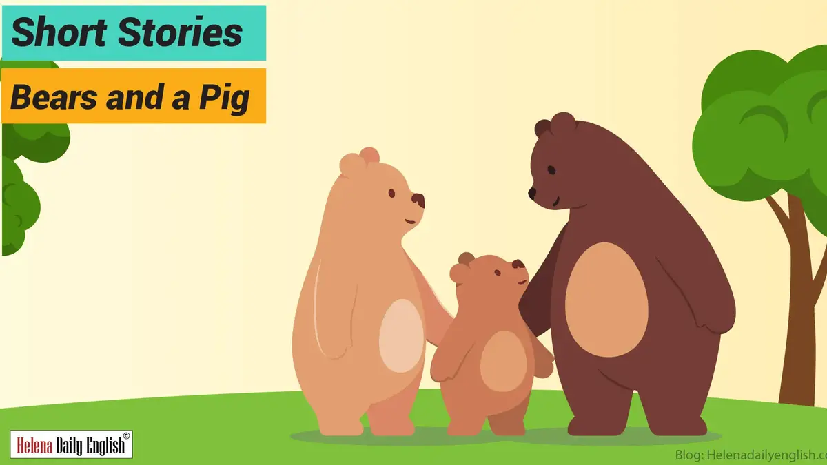 Short Stories in English: Bears and a Pig | Helena Daily English